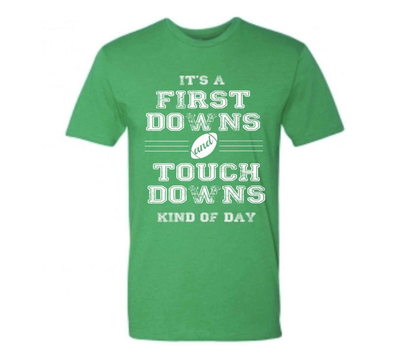 First Downs and Touchdowns Short sleeve football tee Bella canvas and Next Level S Kelly Green