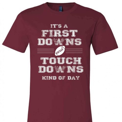 First Downs and Touchdowns Short sleeve football tee Bella canvas and Next Level S Maroon 