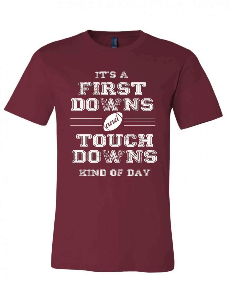 First Downs and Touchdowns Short sleeve football tee Bella canvas and Next Level S Maroon