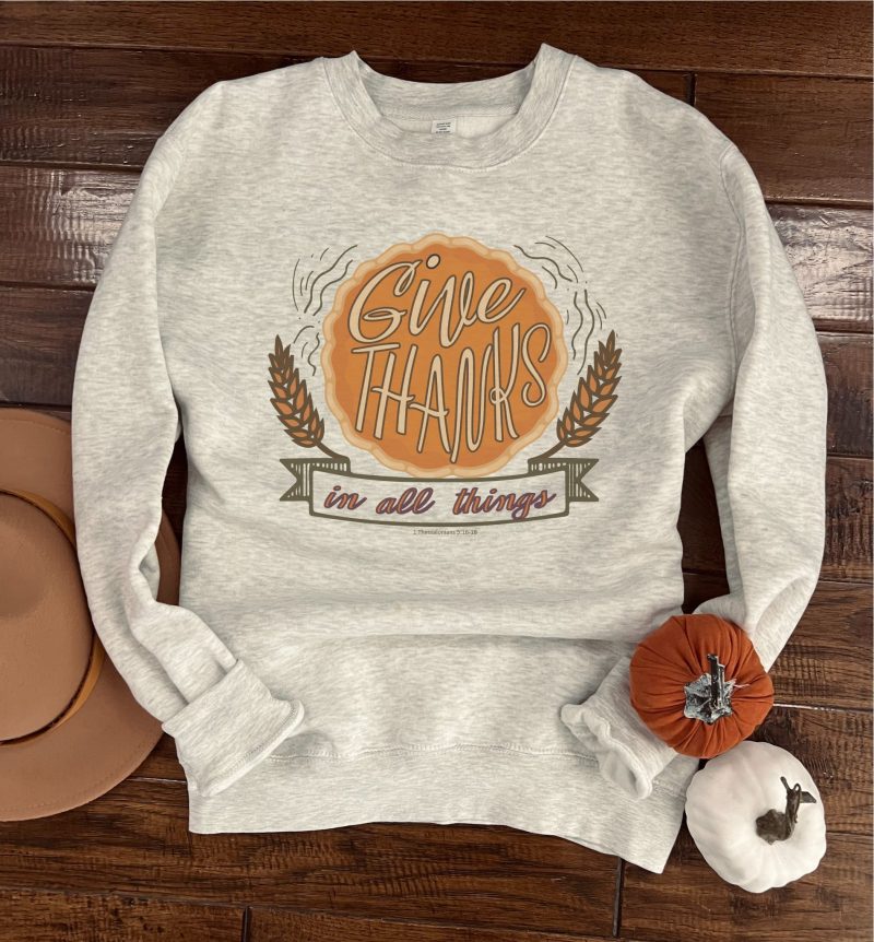 give thanks in all things fleece sweatshirt thanksgiving sweatshirt lane seven unisex sweatshirt 269873