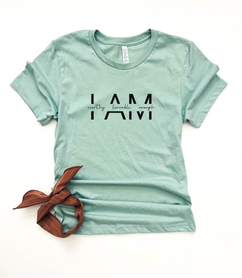 i am worthy loveable enough tee affirmation collection bella canvas 3001 377336