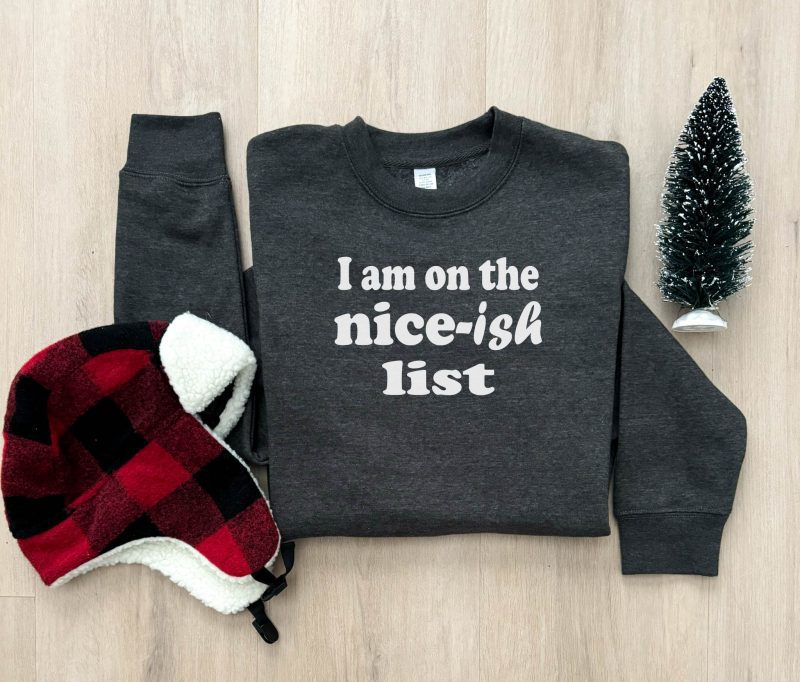 nice ish list sweatshirt holiday sweatshirt gildan softstylesf000 499164