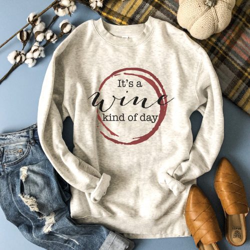 Wine kind of day sweatshirt Fall Sweatshirt Lane seven unisex sweatshirt